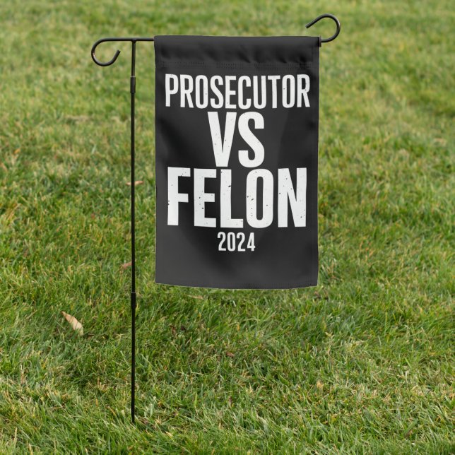 Prosecutor Vs Felon 2024  Garden Flag (In SItu)