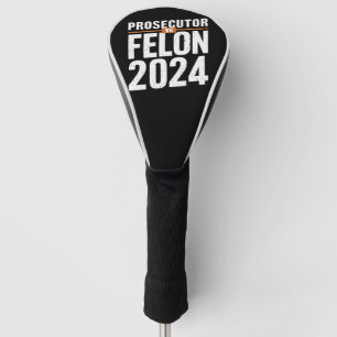 Prosecutor Vs Felon 2024 Golf Head Cover