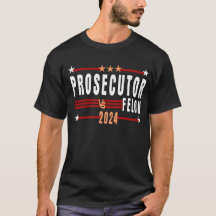 prosecutor vs felon 2024 T-shirt