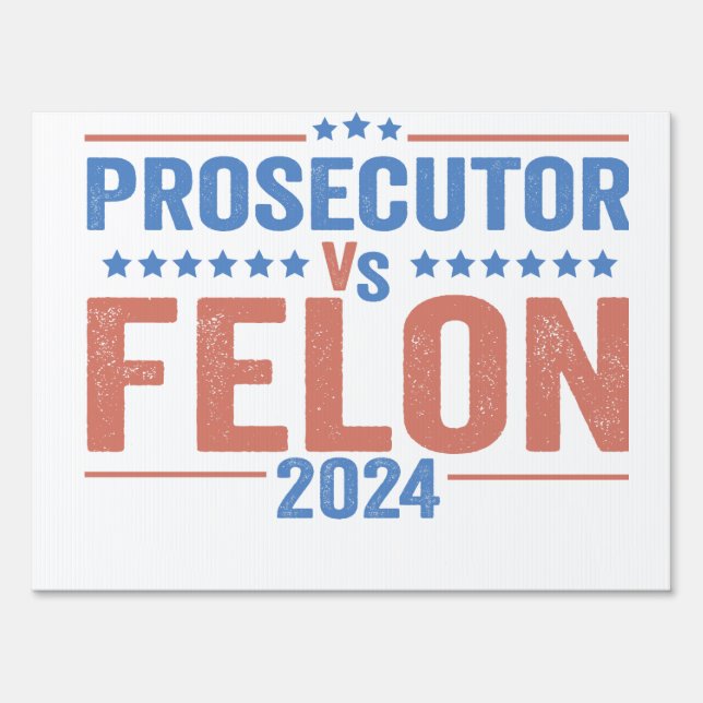 Prosecutor Vs Felon American Election 2024 Sign (Front)