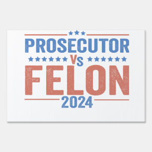 Prosecutor Vs Felon American Election 2024 Sign