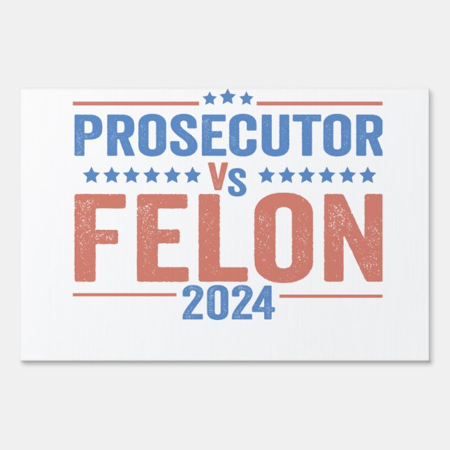 Prosecutor Vs Felon American Election 2024 Sign (Front)