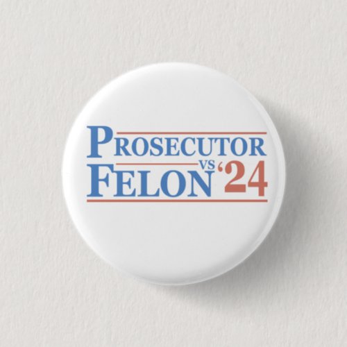 Prosecutor Vs Felon American Election 2024 T_Shirt Button