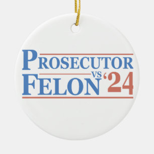 Prosecutor Vs Felon American Election 2024 T-Shirt Ceramic Ornament