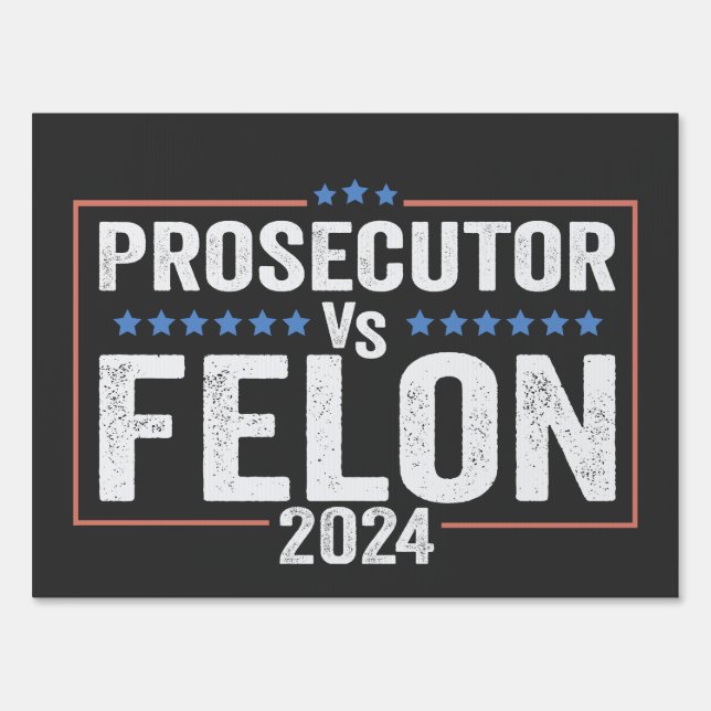 Prosecutor Vs Felon American Election USA  Sign (Front)