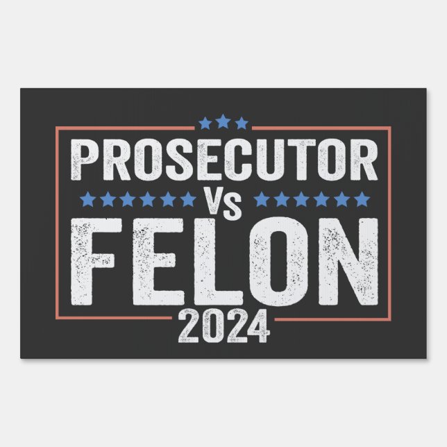 Prosecutor Vs Felon American Election USA  Sign (Front)