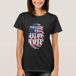 Prosecutor Vs Felon , Prosecutor Vs Felon 2024 T-Shirt