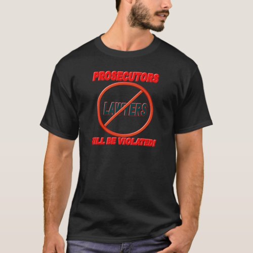 Prosecutors Will Be Violated T_Shirt