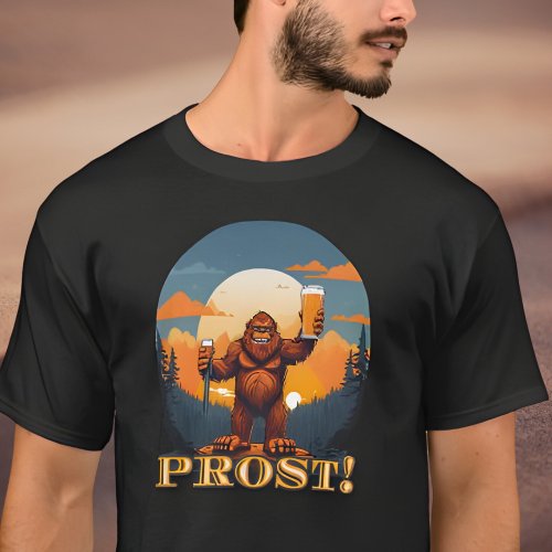 Prost Bigfoot Raising a Toast to Octoberfest T_Shirt