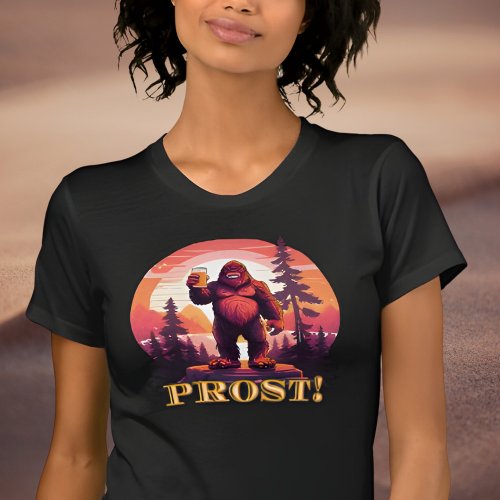 Prost Bigfoot Raising a Toast to Octoberfest T_Shirt