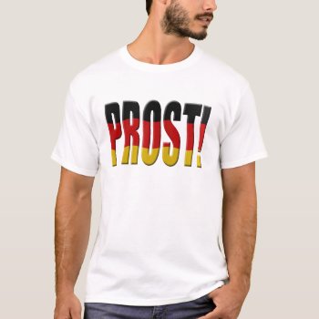 Prost! German Flag T-shirt by Funkyworm at Zazzle