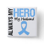Prostate Cancer Always My Hero My Husband Pinback Button