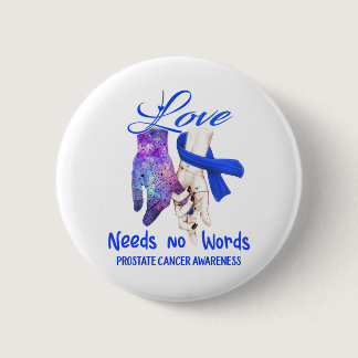 Prostate Cancer Awareness Love Needs No Words Button