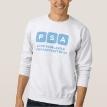 Prostate Cancer Awareness PSA  Sweatshirt