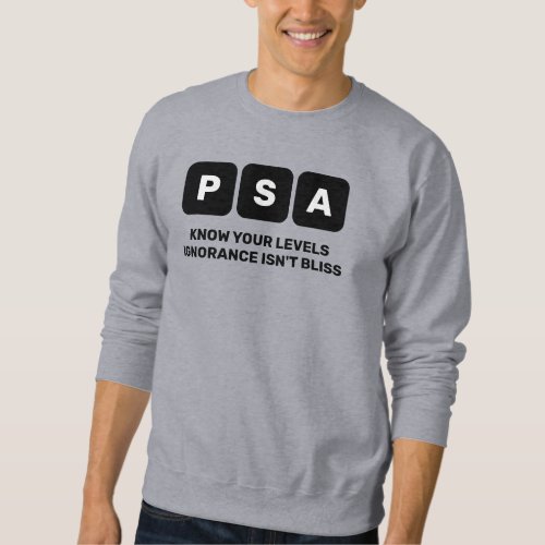 Prostate Cancer Awareness PSA  Sweatshirt