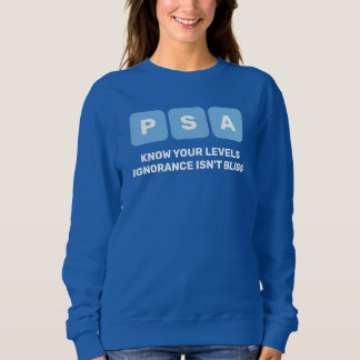 Prostate Cancer Awareness PSA  Sweatshirt