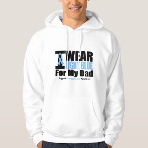 Prostate Cancer I Wear Light Blue For My Dad Hoodie