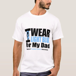 Prostate Cancer I Wear Light Blue For My Dad T-Shirt