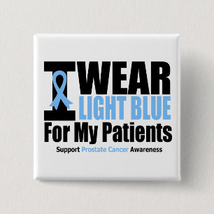 Prostate Cancer I Wear Light Blue For My Patients Pinback Button
