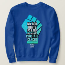 Prostate Cancer MY GOD FIGHTS FOR ME Christian Sweatshirt