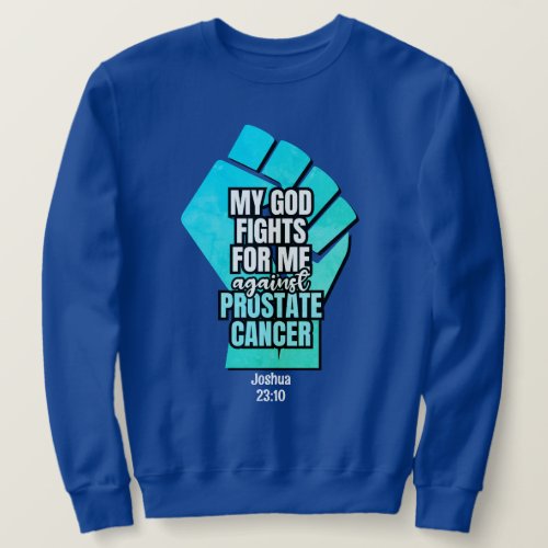 Prostate Cancer MY GOD FIGHTS FOR ME Christian Sweatshirt
