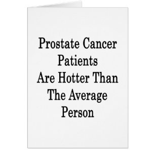 Prostate Cancer Patients Are Hotter Than The Avera Cards