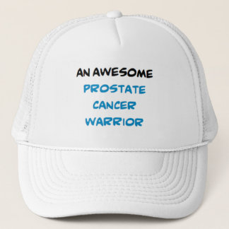 prostate cancer warrior, awesome trucker hat