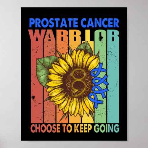 Prostate Cancer Warrior Choose To Keep Going  Poster