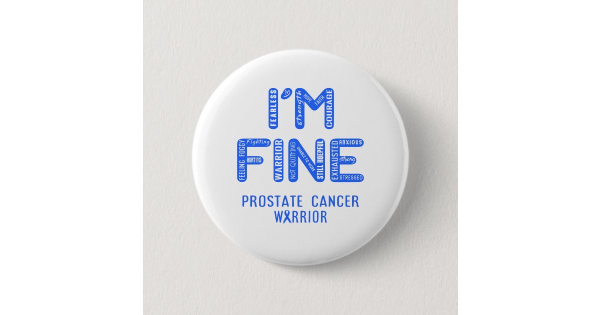 Prostate Button Prostate Cancer Warrior - I AM FINE Button | Zazzle