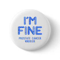 Prostate Cancer Warrior - I AM FINE Button