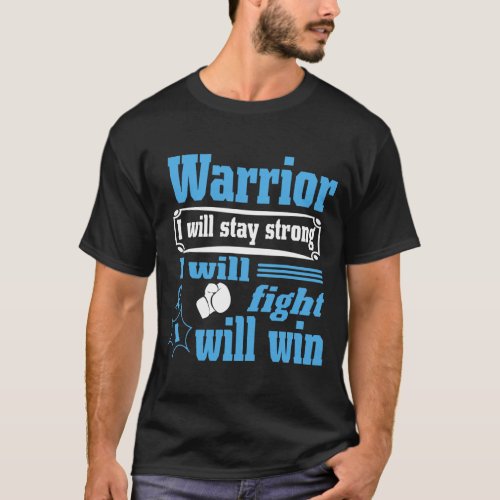 Prostate Cancer Warrior Will Stay Strong Will Figh T_Shirt