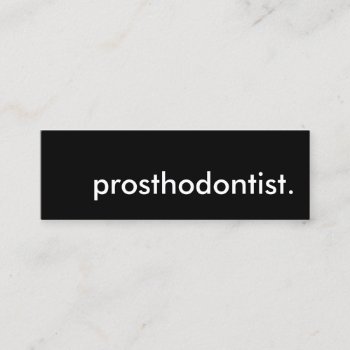 Prosthodontist. Mini Business Card by identica at Zazzle