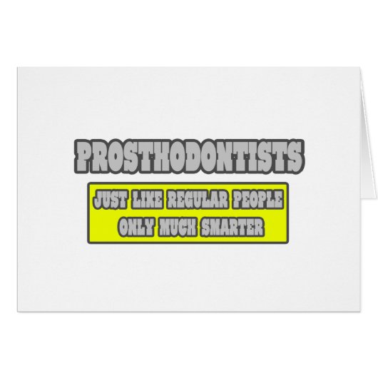 Prosthodontists...Much Smarter (Front Horizontal)