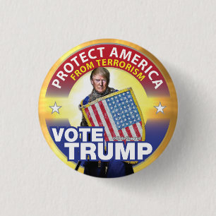 PROTECT AMERICA FROM TERRORISM! VOTE TRUMP! SAFETY PINBACK BUTTON