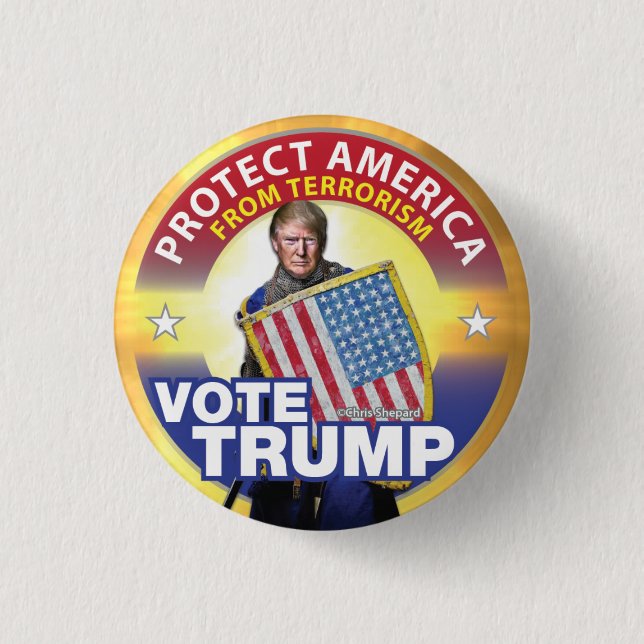 PROTECT AMERICA FROM TERRORISM! VOTE TRUMP! SAFETY PINBACK BUTTON (Front)