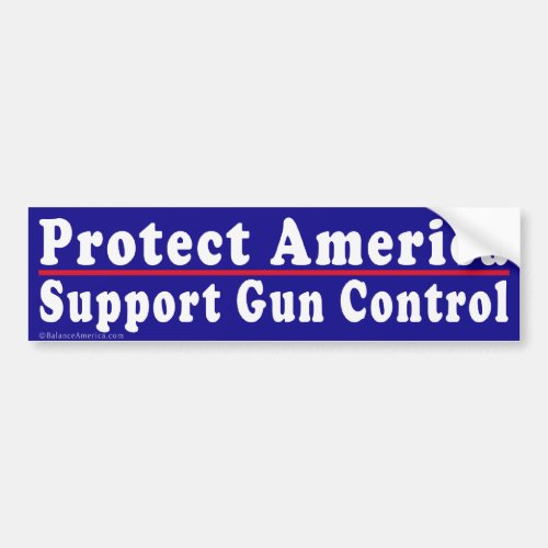 Protect America Support Gun Control Bumper Sticker