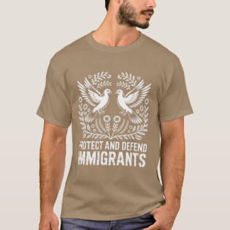 PROTECT AND DEFEND IMMIGRANTS T-Shirt