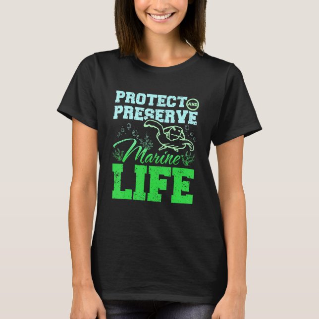 Protect and preserve marine life T-Shirt (Front)