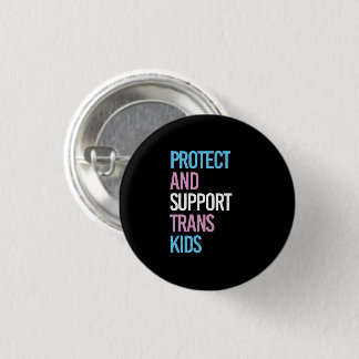 Protect and Support Trans Kids Button