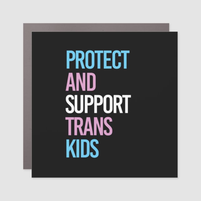 Protect and Support Trans Kids Car Magnet (Front)