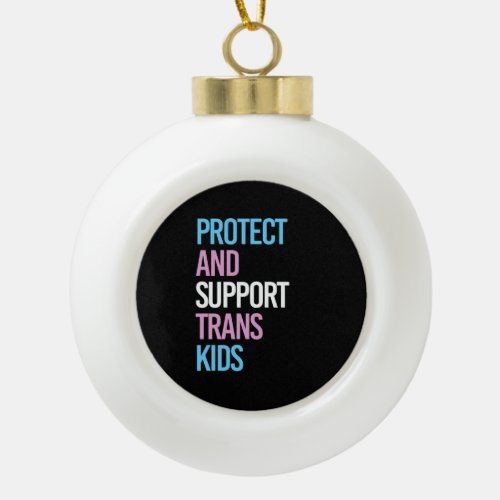Protect and Support Trans Kids Ceramic Ball Christmas Ornament