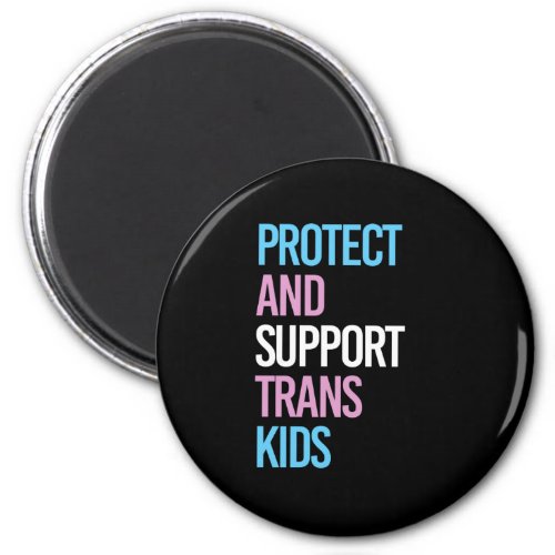 Protect and Support Trans Kids Magnet