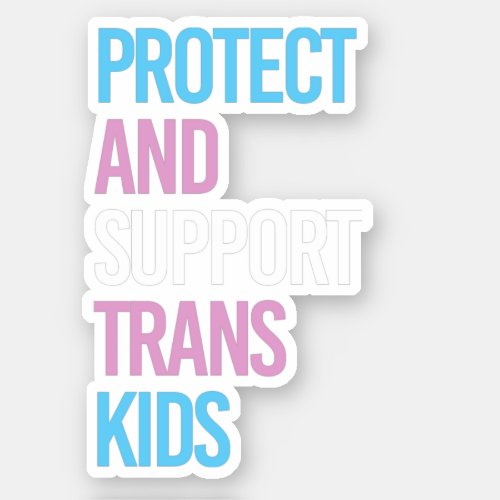 Protect and Support Trans Kids Sticker