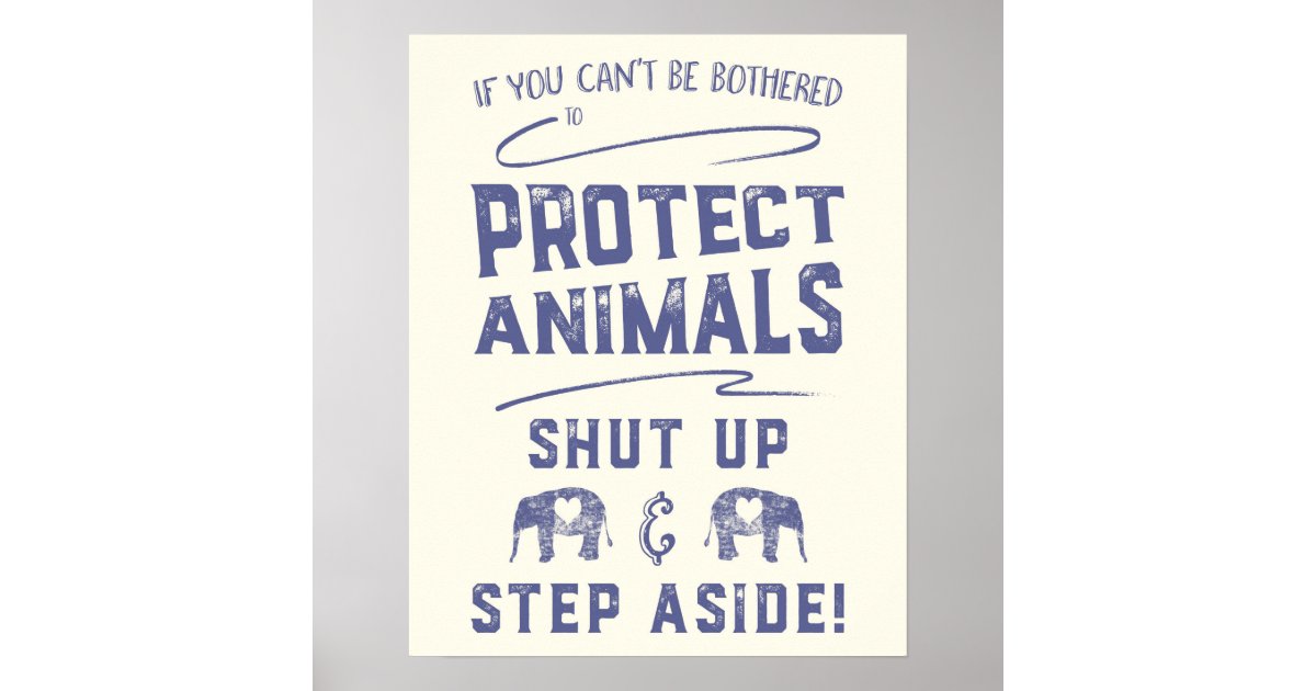 Protect Animals Poster | Zazzle