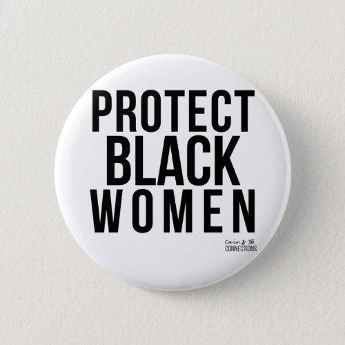 Protect Black Women  Coins and Connections Button
