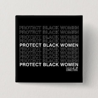 Protect Black Women // Coins and Connections Button
