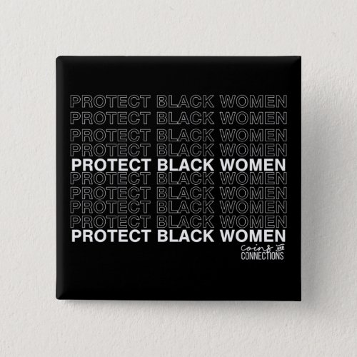 Protect Black Women  Coins and Connections Button