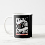 Protect Children Not Gun End Gun Violence Anti Gun Coffee Mug
