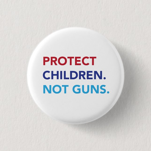 Protect Children. Not Guns. Button (Front)