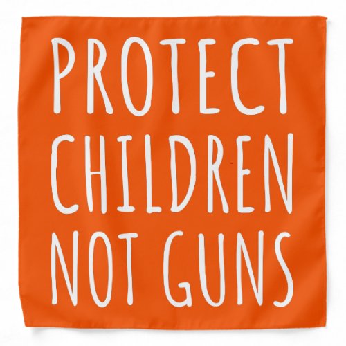 Protect Children Not Guns _ End Gun Violence I Bandana